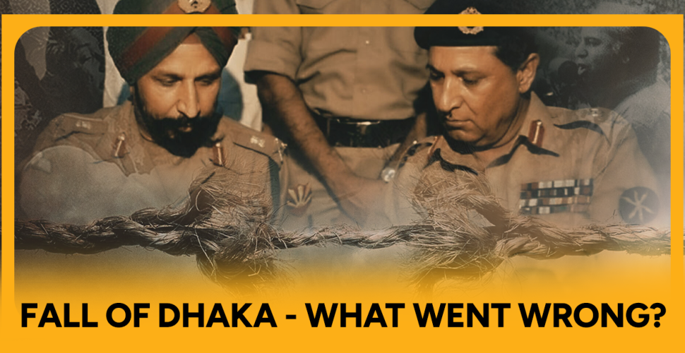 Bangladesh Liberation War - Fall of Dhaka - What went wrong?