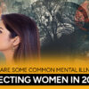 What-Are-Some-Common-Mental-Illnesses-affecting-women