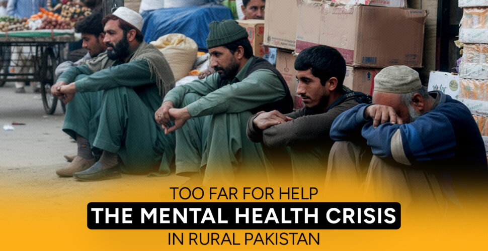 the-mental-health-crisis-in-rural-pakistan